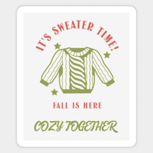 Its Sweater Time Fall Is Here, Cozy Together Design Magnet